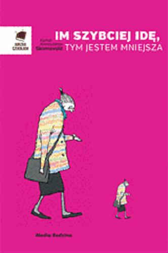Okładka książki Im szybciej idę, tym jestem mniejsza / Kjersti Annesdatter Skomsvold ; tłumaczyła Katarzyna Tunkiel.