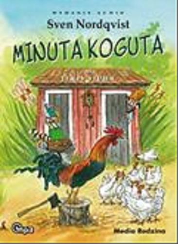 Okładka książki Minuta koguta [Dokument dźwiękowy] / Sven Nordqvist ; tłumaczenie Barbara Hołderna, Magdalena Landowska.