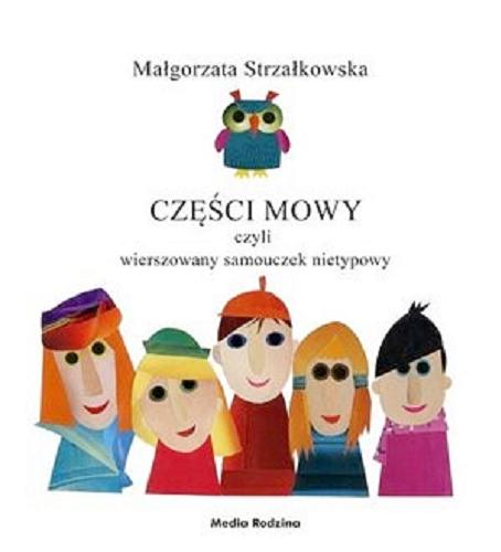 Okładka książki Części mowy czyli wierszowany samouczek nietypowy : kolaże autorki, wyklejane we wtorki / Małgorzata Strzałkowska.