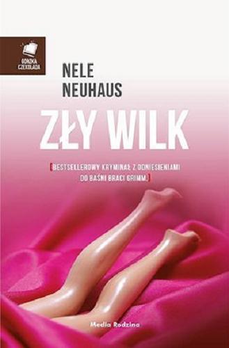 Okładka książki Zły wilk / Nele Neuhaus ; tłumaczyli Anna i Miłosz Urbanowie.