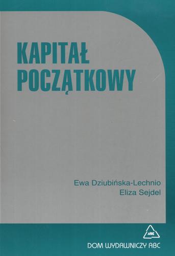 Okładka książki Kapitał początkowy / Ewa Dziubińska-Lechnio, Eliza Sejdel.