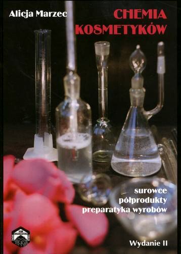 Okładka książki Chemia kosmetyków : surowce, półprodukty, preparatyka wyrobów / Alicja Marzec.