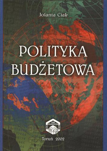 Okładka książki Polityka budżetowa / Jolanta Ciak.