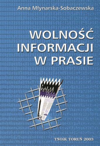 Okładka książki Wolność informacji w prasie / Anna Młynarska-Sobaczewska.