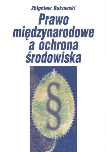 Okładka książki Prawo międzynarodowe a ochrona środowiska / Zbigniew Bukowski.