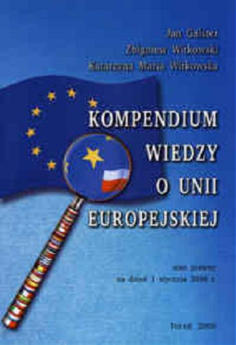 Okładka książki Kompendium wiedzy o Unii Europejskiej / Jan Galster, Zbigniew Witkowski, Katarzyna Maria Witkowska.