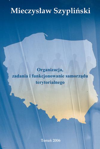 Okładka książki  Organizacja, zadania i funkcjonowanie samorządu terytorialnego  1