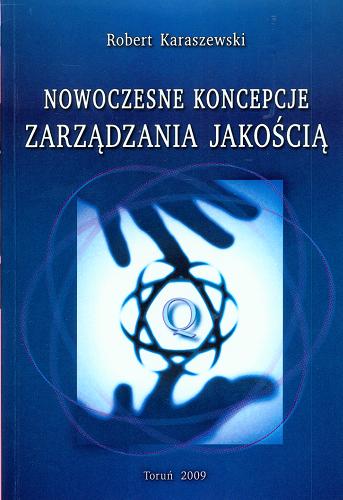 Okładka książki Nowoczesne koncepcje zarządzania jakością / Robert Karaszewski.