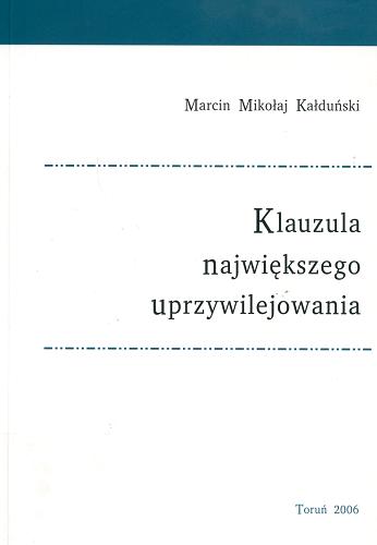 Okładka książki Klauzula największego uprzywilejowania / Marcin Mikołaj Kałduński.