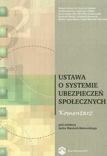 Okładka książki Ustawa o systemie ubezpieczeń społecznych : komentarz / Tomasz Brzezicki [et al.] ; pod red. Jacka Wantoch-Rekowskiego.