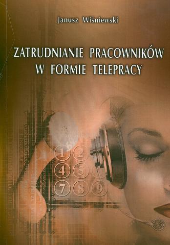 Okładka książki Zatrudnianie pracowników w formie telepracy / Janusz Wiśniewski.