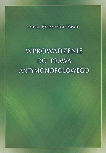 Okładka książki Wprowadzenie do prawa antymonopolowego /  Anna Brzezińska-Rawa.