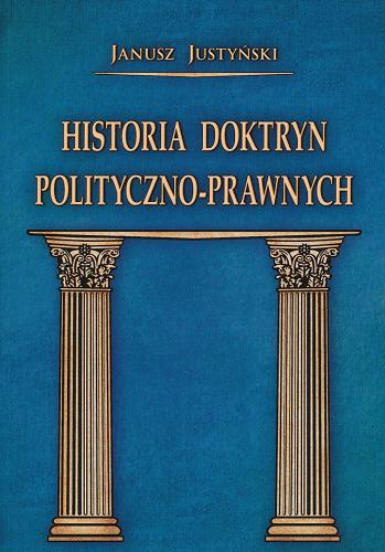 Okładka książki Historia doktryn polityczno-prawnych / Janusz Justyński.