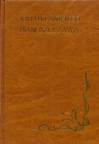 Okładka książki Kwiatki świętego Franciszka z Asyżu / tł. Leopold Staff ; wstęp Witold Nawrocki.