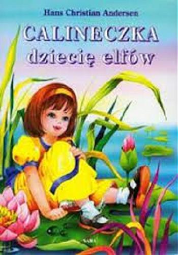 Okładka książki Calineczka - dziecię elfów / Hans Christian Andersen ; il. Anna i Lech Stefaniakowie ; [przekł. Anita Zuchora].