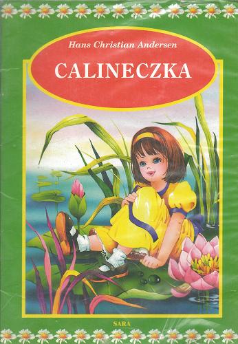 Okładka książki Calineczka / Hans Christian Andersen ; il. Anna Stefaniak ; il. Lech Stefaniak ; tł. Anita Zuchora.