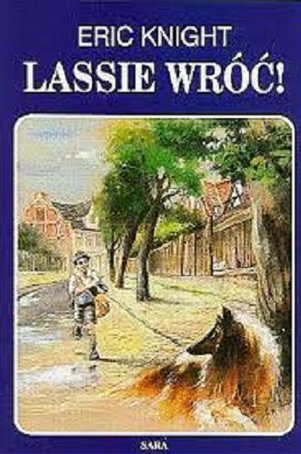 Okładka książki Lassie wróć! / Eric Knight ; [przełożył Zbigniew Batko ; okładka i ilustracje Ewa Bogucka-Pudlis].