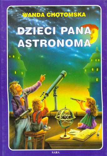 Okładka książki Dzieci Pana Astronoma / Wanda Chotomska.