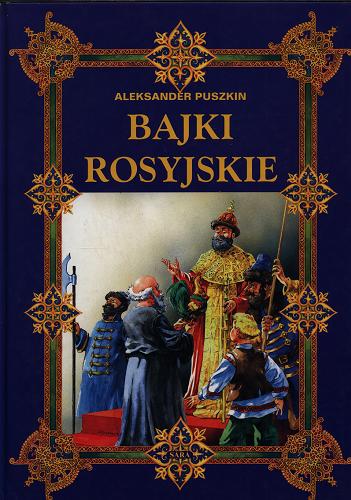 Okładka książki Bajki rosyjskie / Aleksander Puszkin ; il. Andrzej Fonfara ; tł. Wanda Grodzieńska.
