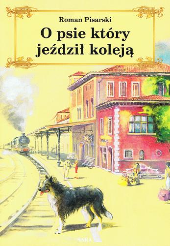 Okładka książki O psie, który jeździł koleją / Roman Pisarski ; ilustracje Ewa Bogucka-Pudlis.