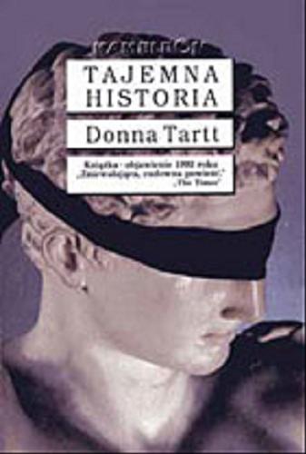 Okładka książki Tajemna historia / Donna Tartt ; tł. [z ang.] Paweł Witkowski.