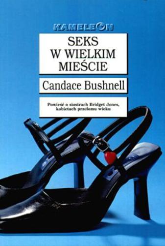 Okładka książki Seks w wielkim mieście czyli Jak upolować mężczyznę / Candace Bushnell ; tł. Julita Zwornicka.