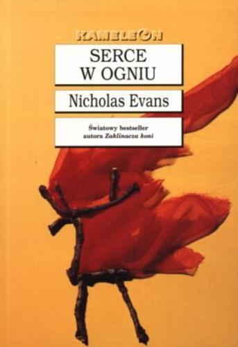 Okładka książki Serce w ogniu / Nicholas Evans ; tł. Jerzy Łoziński.