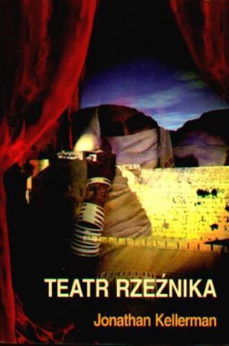 Okładka książki Teatr rzeźnika / Jonathan Kellerman ; tłumaczyła Ewa Westwalewicz-Mogilska.