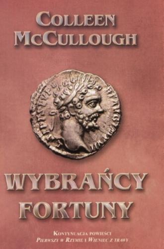 Okładka książki Wybrańcy fortuny  T. 3 / Colleen McCullough ; tł. Marek Michowski.