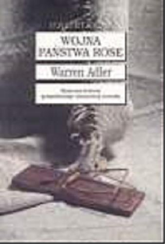 Okładka książki Wojna państwa Rose / Warren Adler ; tł. Piotr Maksymowicz.