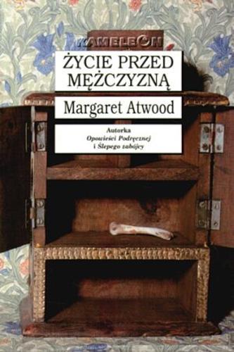 Okładka książki Życie przed mężczyzną / Margaret Atwood ; tł. Maria Zborowska.