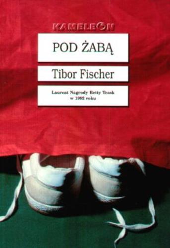 Okładka książki Pod żabą / Tibor Fischer ; tł. Paweł Laskowicz.