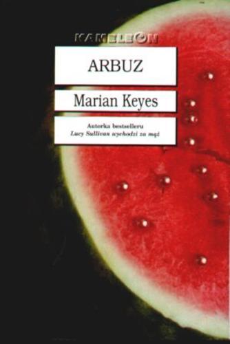 Okładka książki Arbuz /  Marian Keyes ; tł. Piotr Maksymowicz.