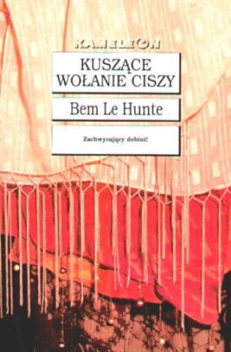Okładka książki Kuszące wołanie ciszy / Bem Le Hunte ; tł. Klaudia Michalak-Palarz.