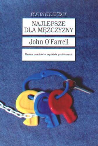 Okładka książki Najlepsze dla mężczyzny / John O`Farrell ; tł. Tomasz Bieroń.