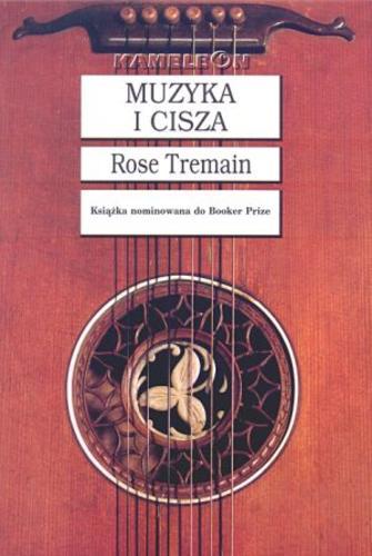 Okładka książki Muzyka i cisza / Rose Tremain ; tł. Bogusław Hegeduess.