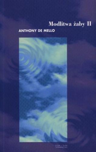 Okładka książki Modlitwa żaby :księga opowiadań medytacyjnych. T.2 / Anthony De Mello ; tł. Barbara Żak.