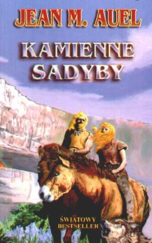 Okładka książki Dzieci Ziemi [cykl fantasy] T. 6 Kamienne Sadyby / Jean M Auel ; tł. Maciej Szymański.
