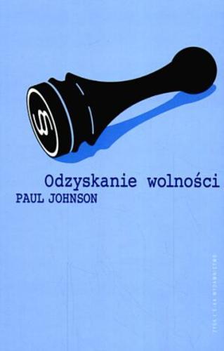 Okładka książki Odzyskanie wolności / Paul Johnson ; przełożył Tomasz Bieroń.