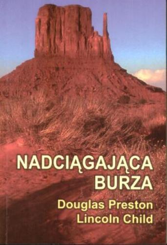 Okładka książki Nadciągająca burza / Douglas J Preston ; Lincoln Child ; tł. Alicja Unterschuetz.