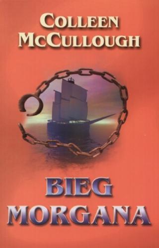 Okładka książki Bieg Morgana / Colleen McCullough ; tł. Maria Streszewska-Hallab.