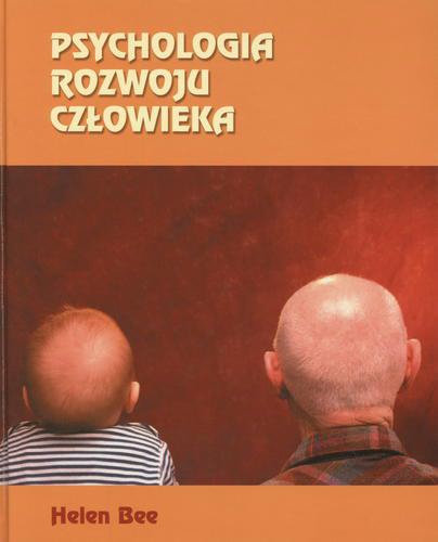 Okładka książki Psychologia rozwoju człowieka / Helen Bee ; przełożył Aleksander Wojciechowski.
