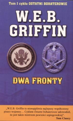 Okładka książki Dwa fronty / W. E. B. Griffin ; tł. Leszek Erenfeicht.
