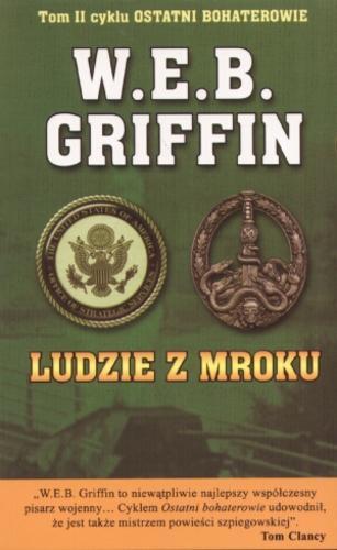Okładka książki Ludzie z mroku / W. E. B Griffin ; tłumaczył Leszek Erenfeicht.