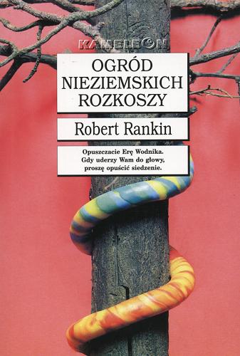 Okładka książki Ogród nieziemskich rozkoszy / Robert Rankin ; tł. Paweł Wieczorek.
