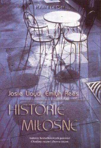 Okładka książki Historie miłosne / Josie Lloyd, Emlyn Rees ; tł. Monika Wiśniewska.