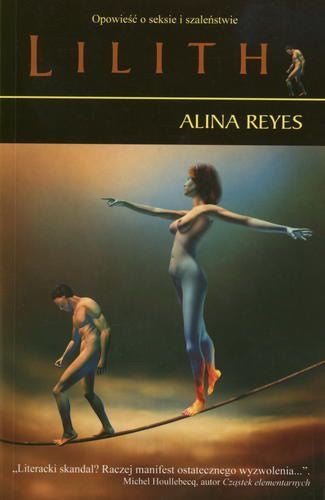 Okładka książki Lilith : [opowieść o seksie i szaleństwie] / Alina Reyes ; tł. Iwona Banach.