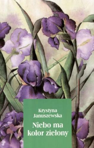 Okładka książki Niebo ma kolor zielony / Krystyna Januszewska.