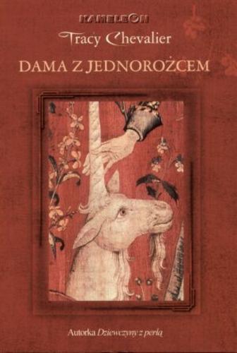Okładka książki Dama z jednorożcem / Tracy Chevalier ; tł. Krzysztof Puławski.