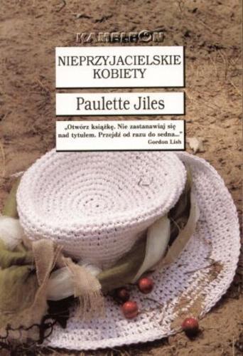 Okładka książki Nieprzyjacielskie kobiety / Paulette Jiles ; tłumaczenie Tomasz Bieroń.